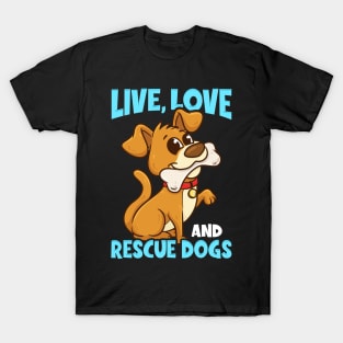 Cute & Funny Live, Love, Rescue Dogs Puppy Owners T-Shirt